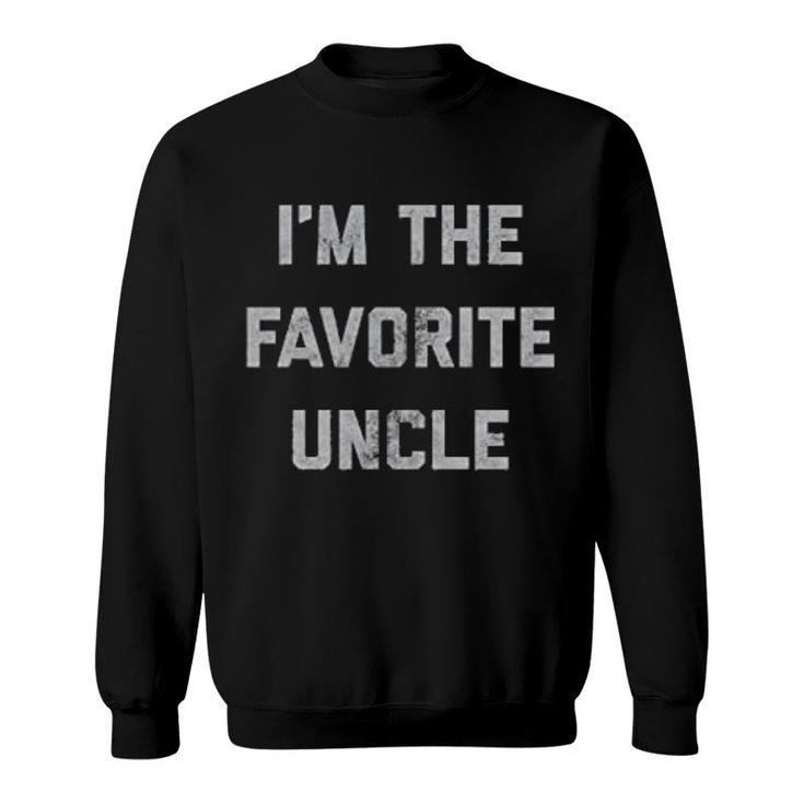 Im The Favorite Uncle Sweatshirt