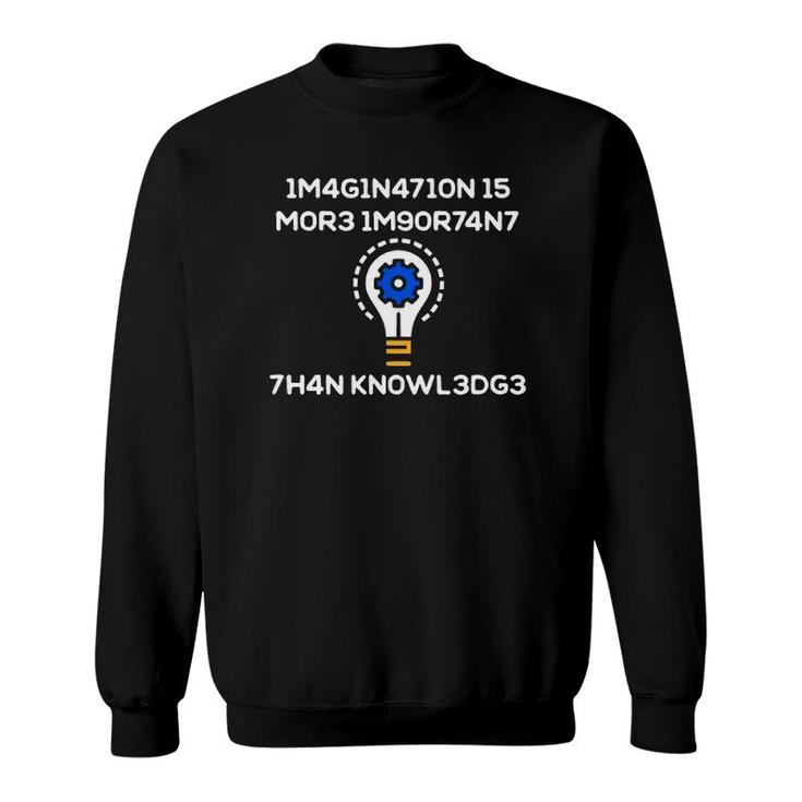 Imagination Is More Important Than Knowledge In Numbers Code Sweatshirt