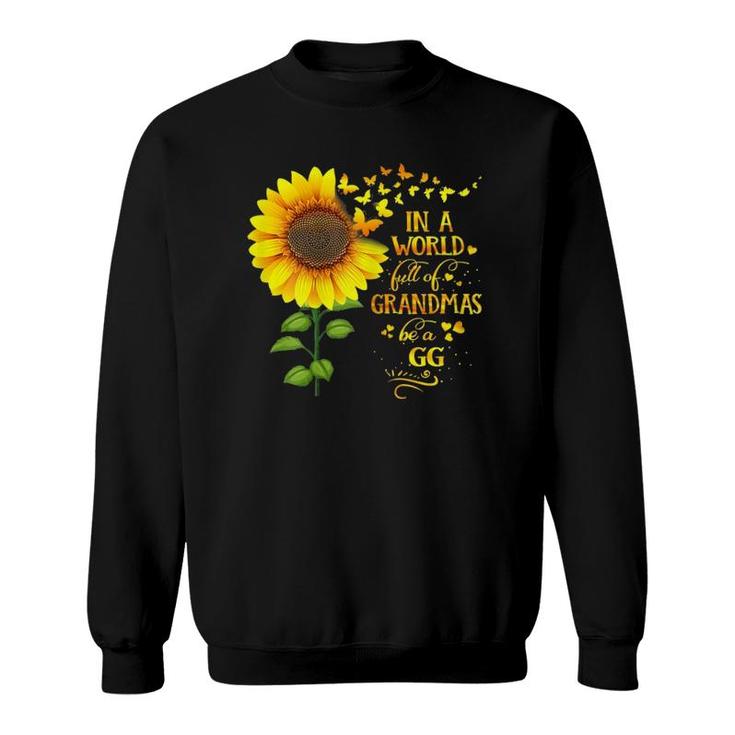 In A World Full Of Grandmas Be A Gg Mother's Day Sweatshirt