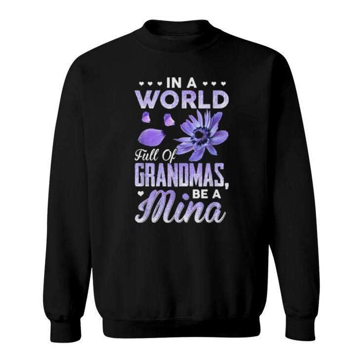 In A World Full Of Grandmas Be Mina Purple Anemone Flower  Sweatshirt