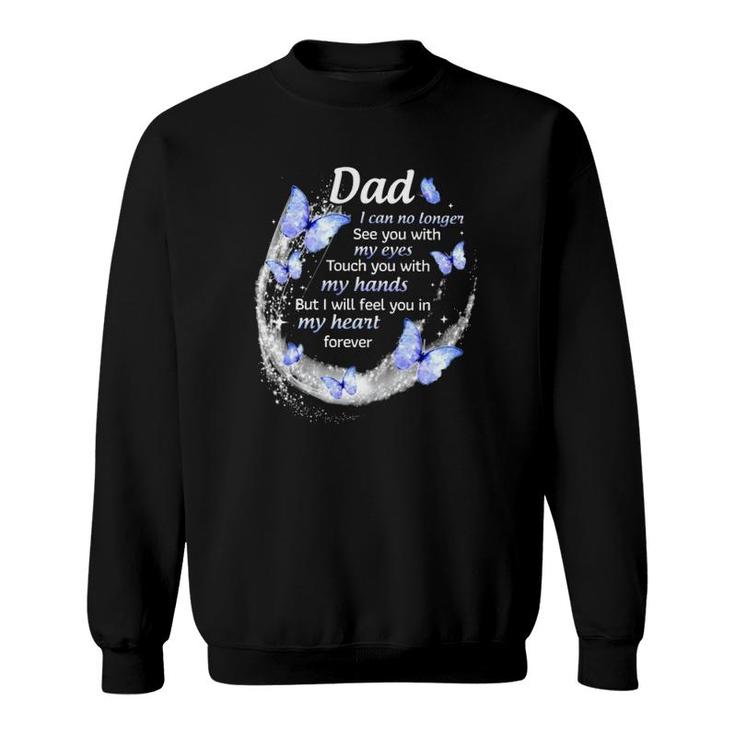 In Memory Of Dad I Will Feel You In My Heart Forever Father's Day Sweatshirt