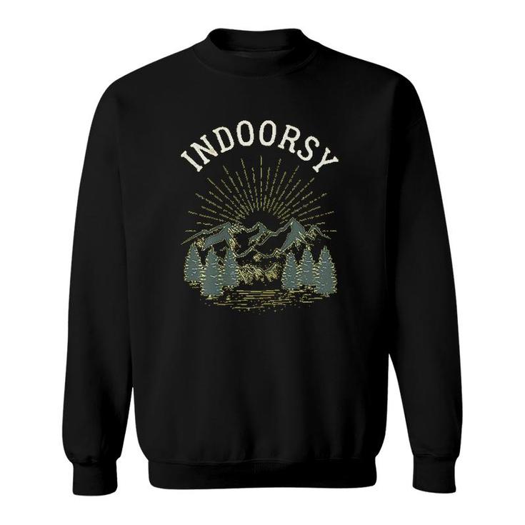 Indoorsy Outdoorsy Gift Ironic Nature Sweatshirt