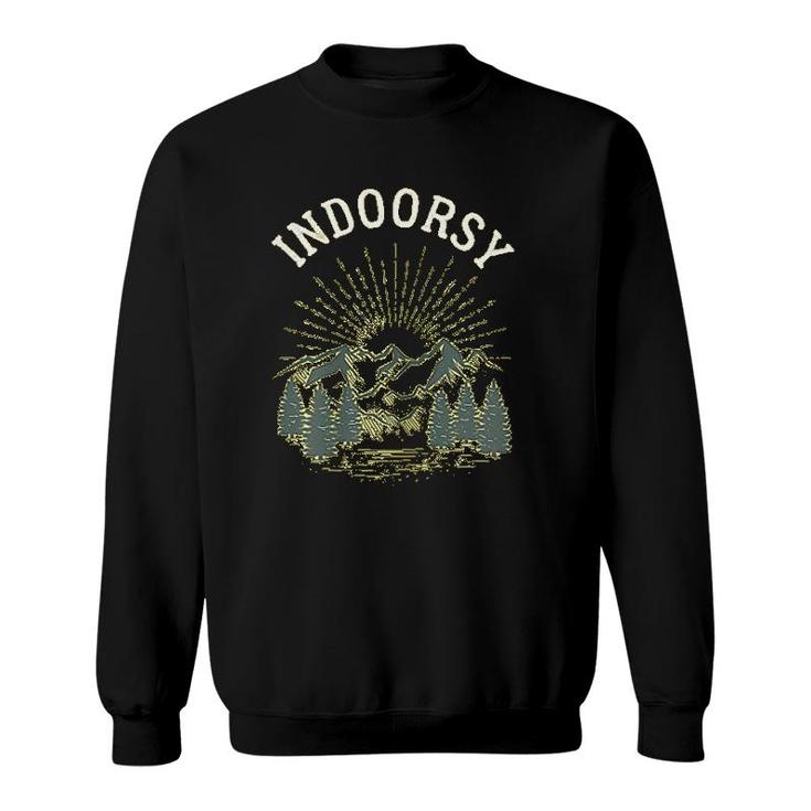 Indoorsy Outdoorsy Gift Ironic Nature Sweatshirt