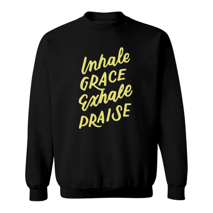 Inspirational Christian Yoga Pun Inhale Grace Exhale Praise Sweatshirt