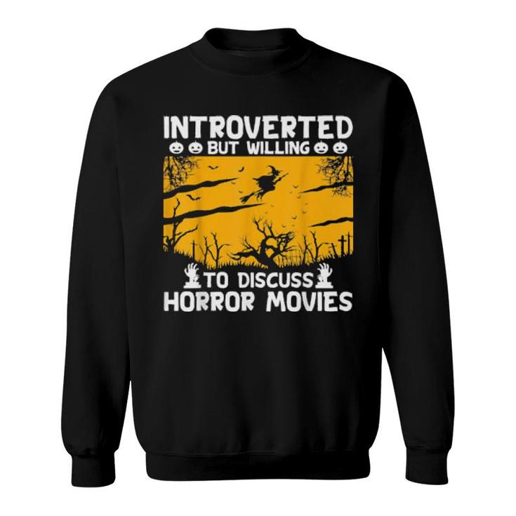 Introverted But Willing To Discuss Horror Movie  Sweatshirt