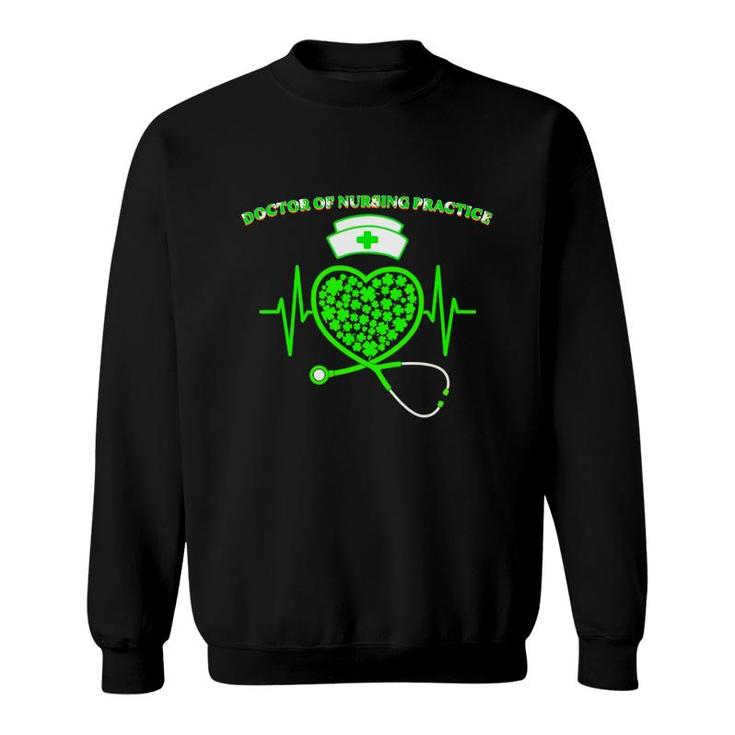 Irish Doctor Of Nursing Practice Shamrock Heart Stethoscope St Pattys Day Proud Nursing Job Title Sweatshirt