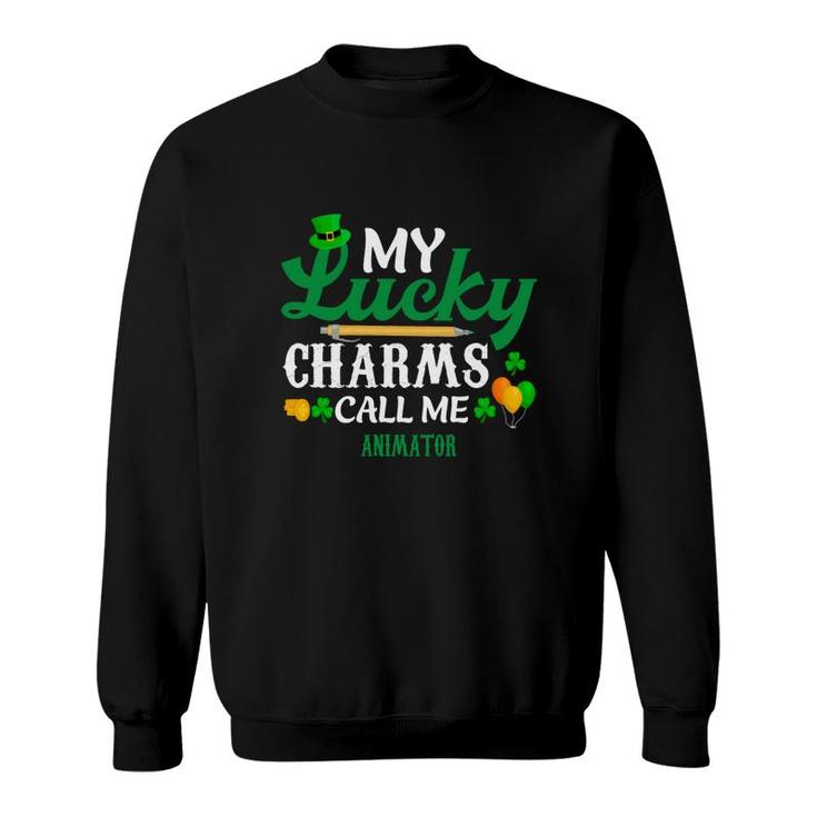 Irish St Patricks Day My Lucky Charms Call Me Animator Funny Job Title Sweatshirt