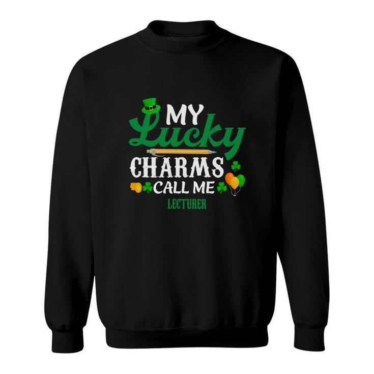 Irish St Patricks Day My Lucky Charms Call Me Lecturer Funny Job Title Sweatshirt