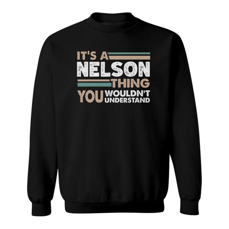 It's A Nelson Thing You Wouldn't Understand Family Name Sweatshirt
