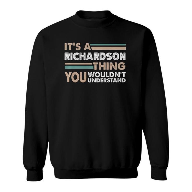 It's A Richardson Thing You Wouldn't Understand Family Name Premium Sweatshirt