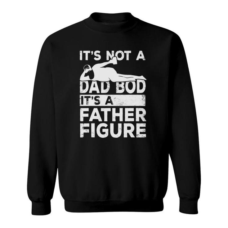 It's Not A Dad Bod It's A Father Figure Beer Lover For Men Sweatshirt