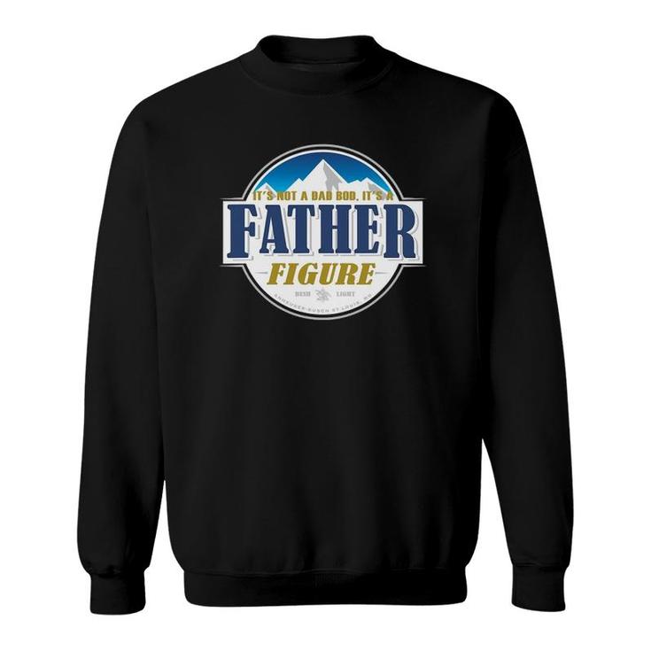 It's Not A Dad Bod It's A Father Figure Buschs Light Beer Sweatshirt