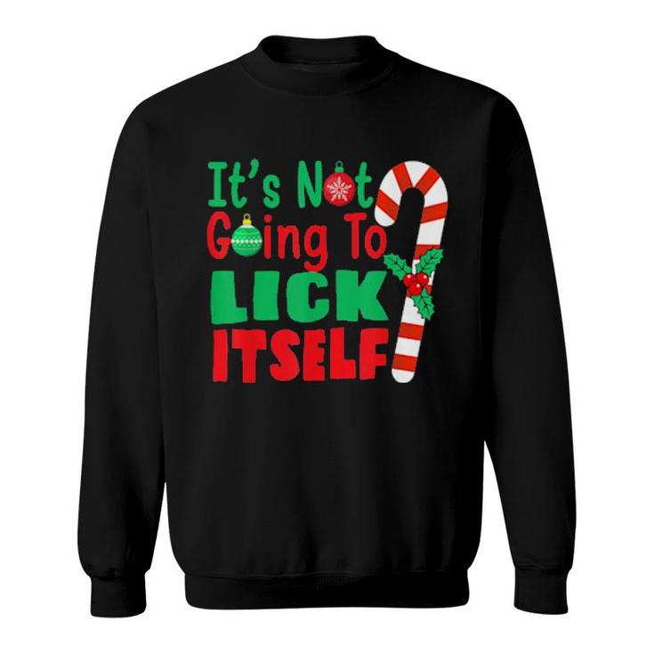 It’S Not Going To Lick Itself Candy Cane Christmas Holiday Tee  Sweatshirt
