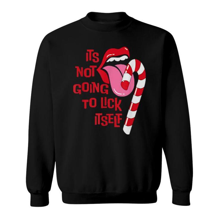 It's Not Going To Lick Itself Candy Canes Christmas  Sweatshirt