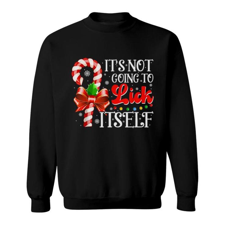 It's Not Going To Lick Itself Christmas Candy Cane  Sweatshirt