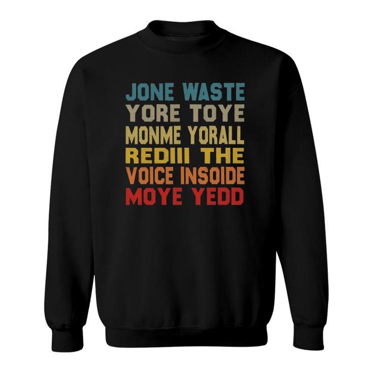 Jane Jone Waste Yore Toye Monme Yore All Redill Sweatshirt