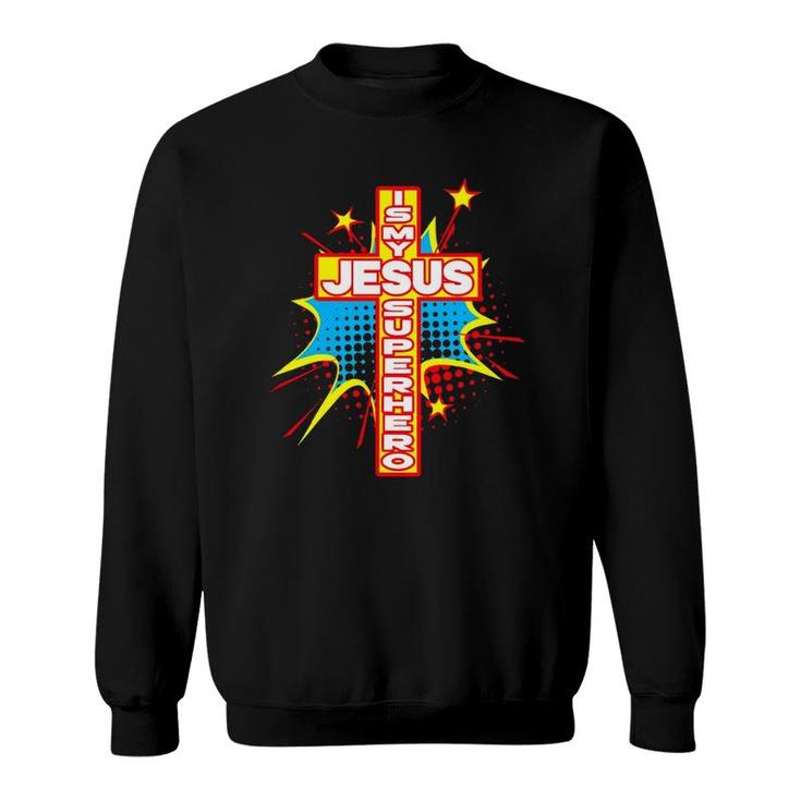 Jesus Is My Superhero Christian Sweatshirt