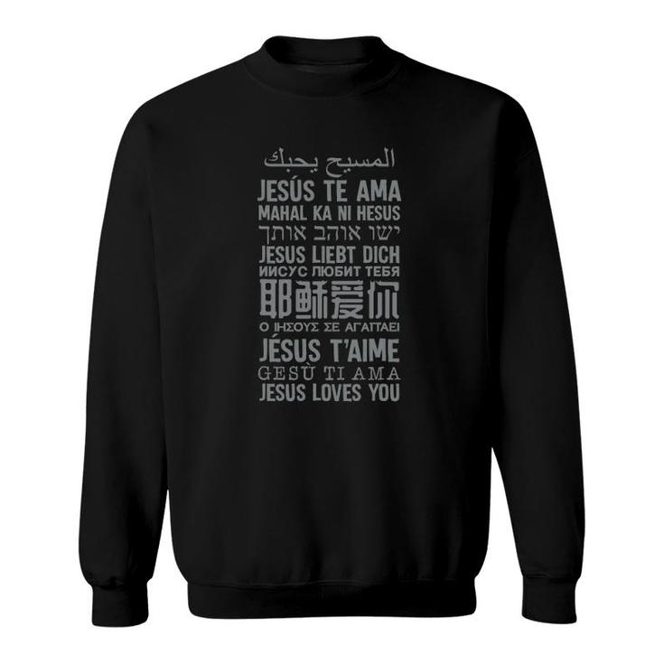 Jesus Loves You In Many Languages Christian Evangelism Tee Sweatshirt