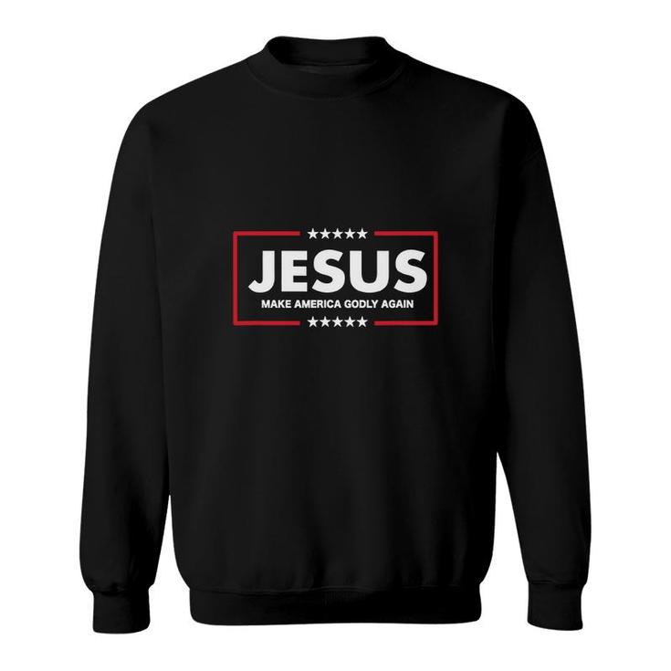 Jesus Make America Godly Again Sweatshirt