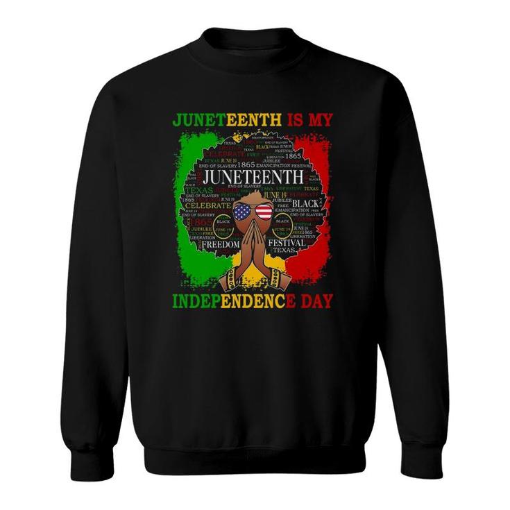 Juneteenth Is My Independence Black Women 4Th Of July Sweatshirt