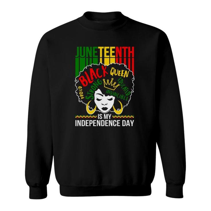 Juneteenth Is My Independence Day Black Afro Women Pride Melanin Queen Sweatshirt