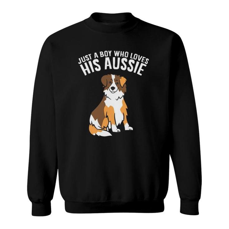 Just A Boy Who Loves His Aussie Dog Son Australian Shepherds  Sweatshirt