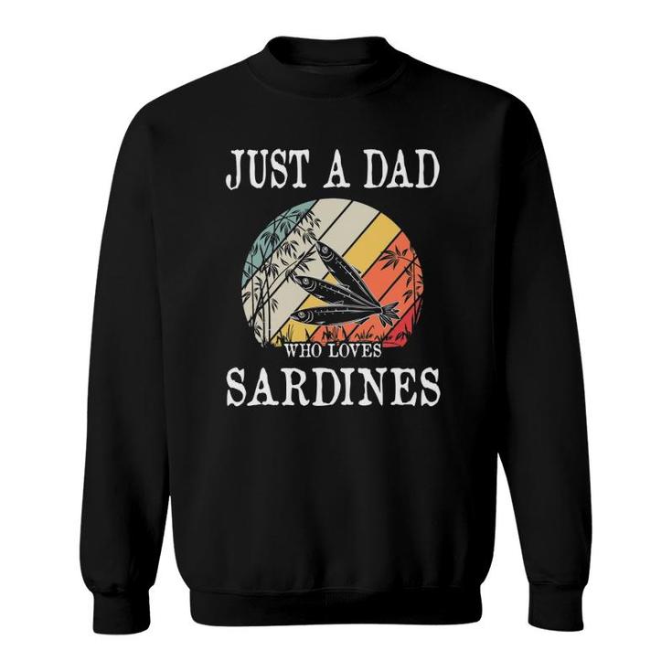 Just A Dad Who Loves Sardines Sweatshirt