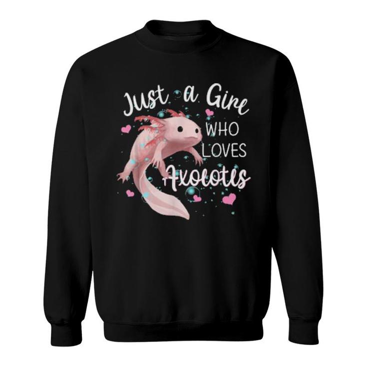 Just A Girl Who Loves Axolotls Axolotls  Sweatshirt