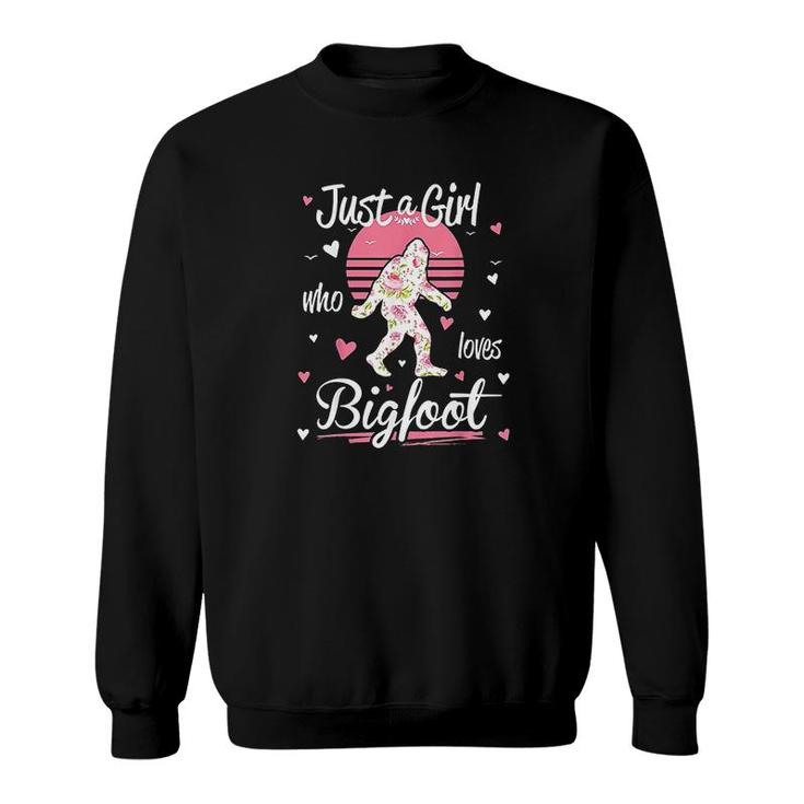 Just A Girl Who Loves Bigfoot Sweatshirt
