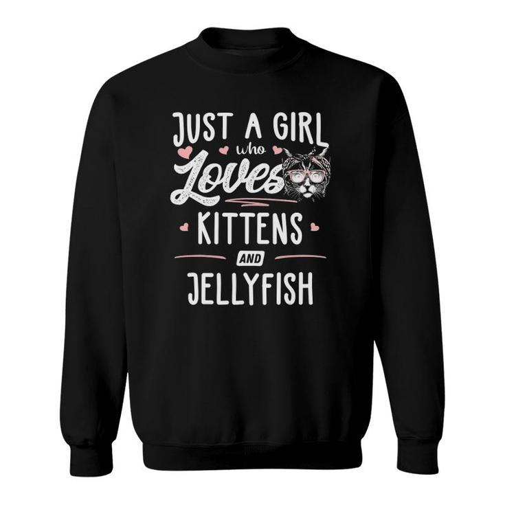 Just A Girl Who Loves Kittens And Jellyfish Gift Cat Sweatshirt