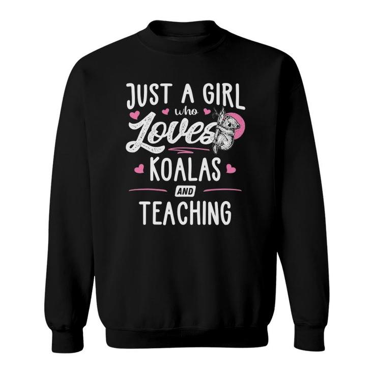 Just A Girl Who Loves Koalas And Teaching Gift Women Sweatshirt
