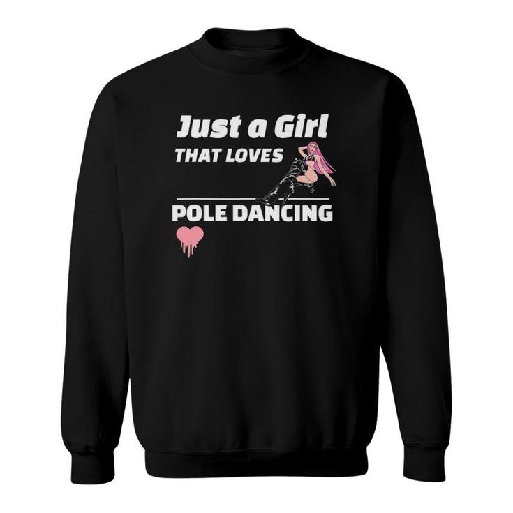 Just A Girl Who Loves Pole Dancing Sweatshirt