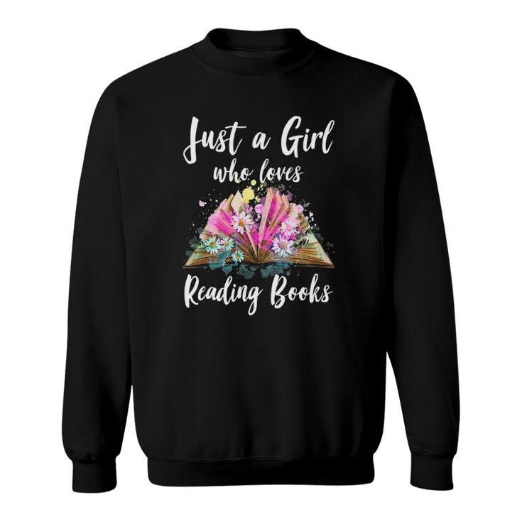 Just A Girl Who Loves Reading Books Book Worm Sweatshirt