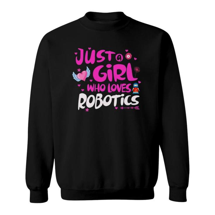 Just A Girl Who Loves Robotics Sweatshirt