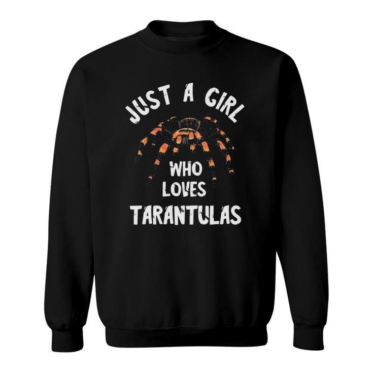 Just A Girl Who Loves Tarantulas Spider Lover Arachnology Sweatshirt