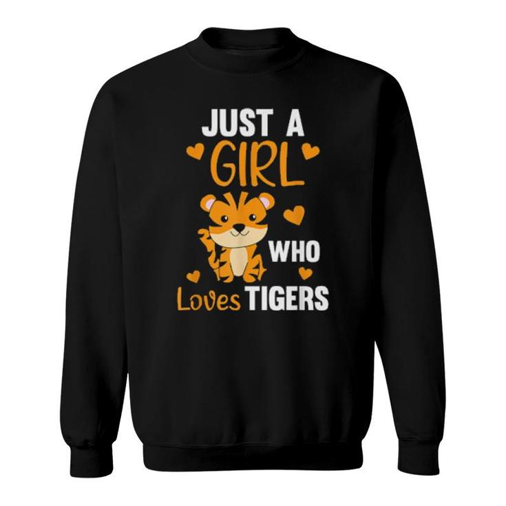 Just A Girl Who Loves Tigers Cute Zoo Animals Tiger  Sweatshirt