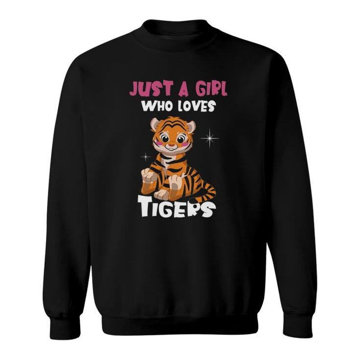 Just A Girl Who Loves Tigers I Tiger Girl Sweatshirt