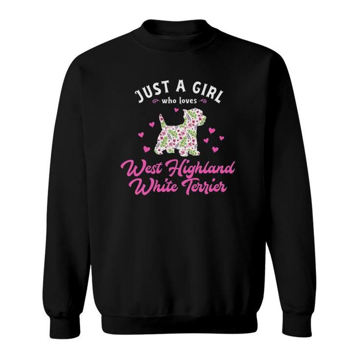 Just A Girl Who Loves West Highland White Terrier Sweatshirt