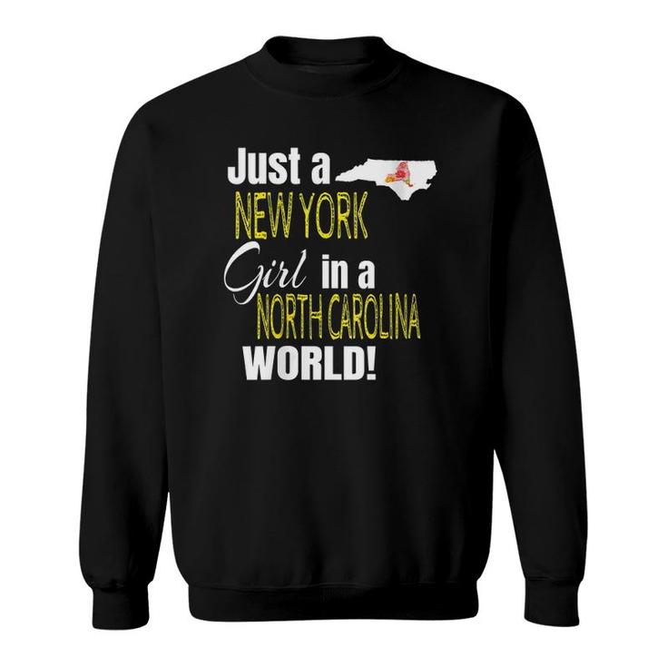 Just A New York Girl In A North Carolina World Sweatshirt