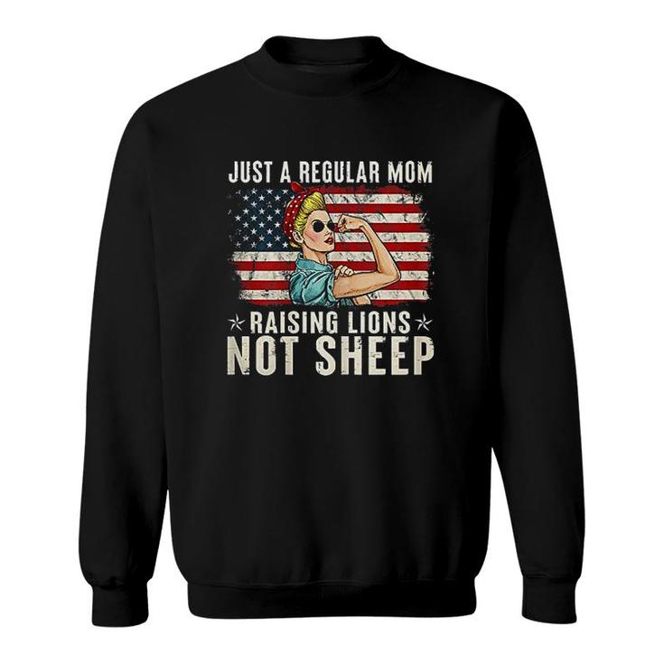 Just A Regular Mom Not Sheep Patriot Raising Lions Sweatshirt