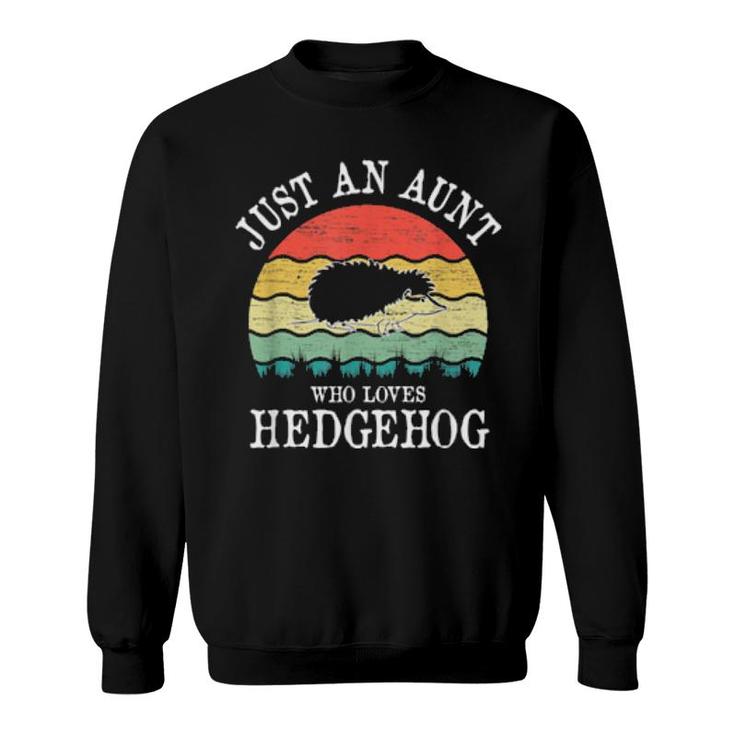 Just An Aunt Who Loves Hedgehog  Sweatshirt