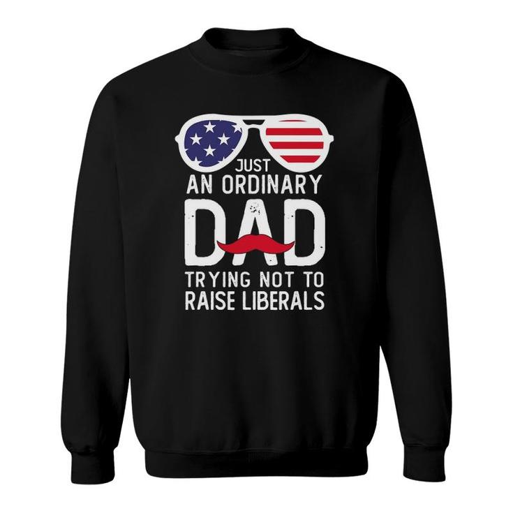 Just An Ordinary Dad Trying Not To Raise Liberals Beard Dad Sweatshirt