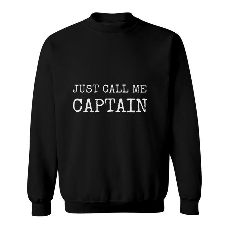 Just Call Me Captain Funny Pilot Sweatshirt