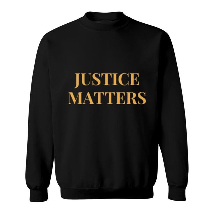 Justice Matters  Sweatshirt