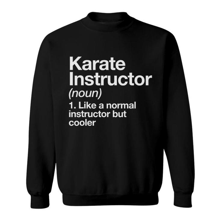 Karate Instructor Definition Funny Martial Arts Trainer Sweatshirt