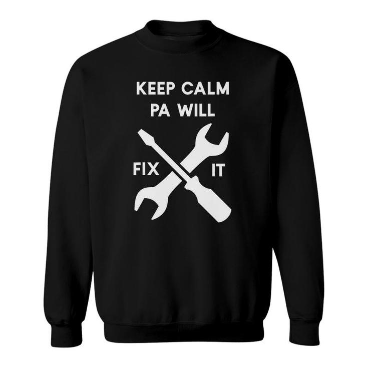 Keep Calm Pa Will Fix It Dad Or Grandpa Sweatshirt