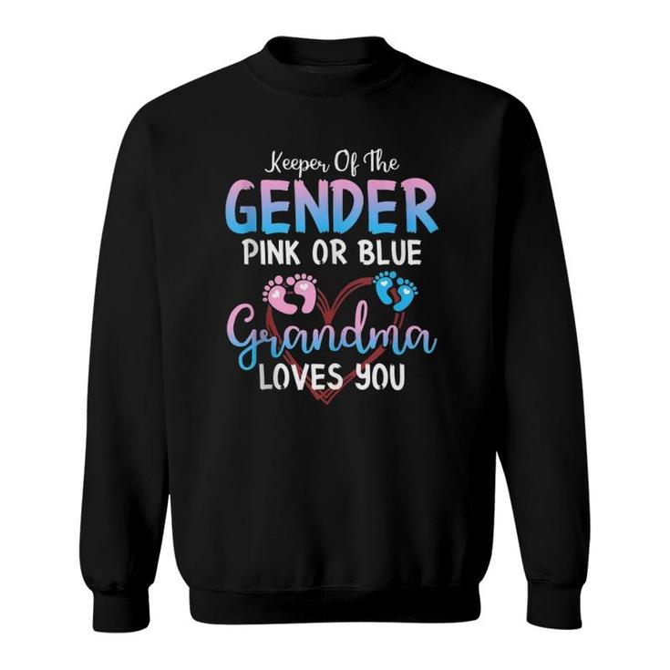 Keeper Of The Gender Pink Or Blue Grandma Loves You  Sweatshirt