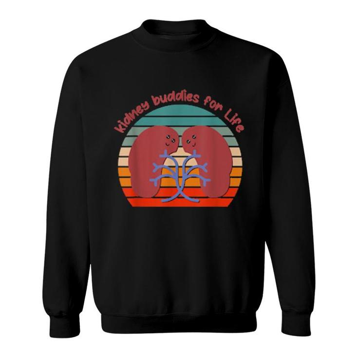 Kidney Buddies For Life Designs For Kidney Donor Sweatshirt