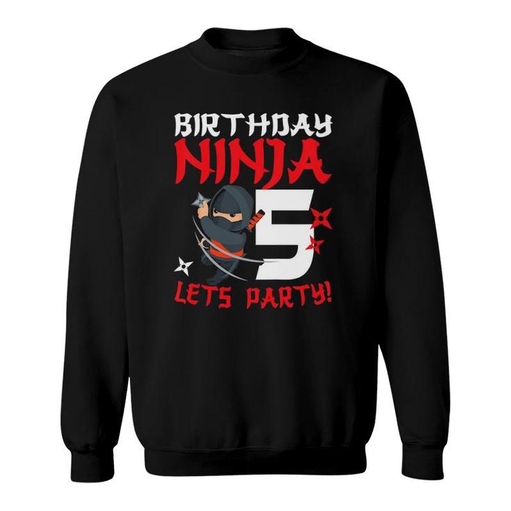Kids Birthday Ninja 5 Let's Party Your Funny Ninja 5Th Birthday Sweatshirt