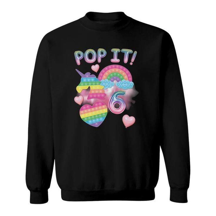 Kids Pop It 6Th Birthday Girls 6 Years Old Unicorn Rainbow Fidget Sweatshirt